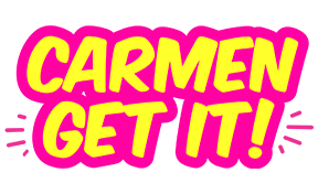 CARMEN GET IT!