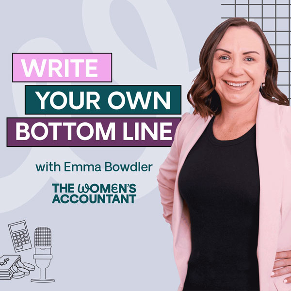 Write Your Own Bottom Line with Emma Bowdler of The Womens Accountant Business Finance Podcast